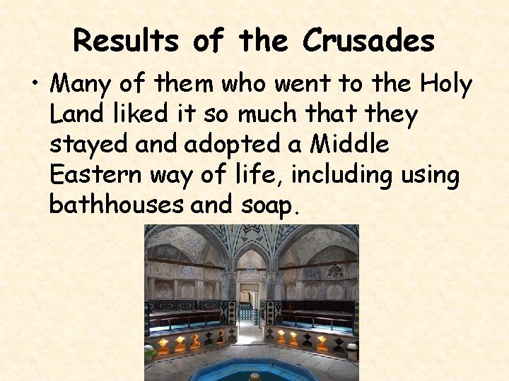 Results of the Crusades • Many of them who went to the Holy Land
