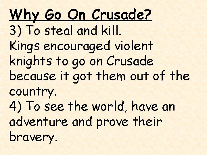 Why Go On Crusade? 3) To steal and kill. Kings encouraged violent knights to