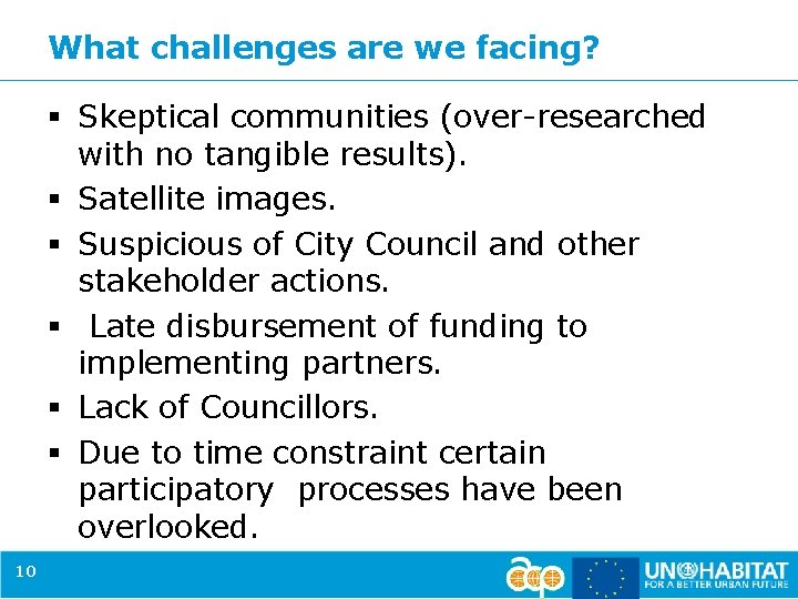 What challenges are we facing? § Skeptical communities (over-researched with no tangible results). §