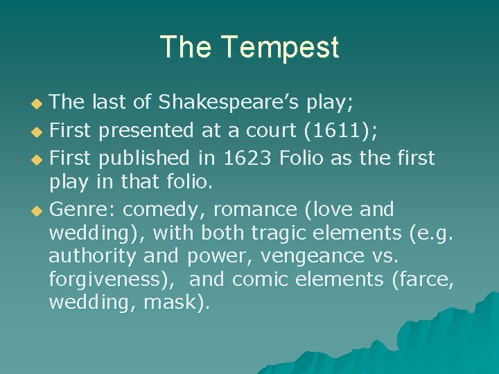 The Tempest The last of Shakespeare’s play; u First presented at a court (1611); The Tempest The last of Shakespeare’s play; u First presented at a court (1611);