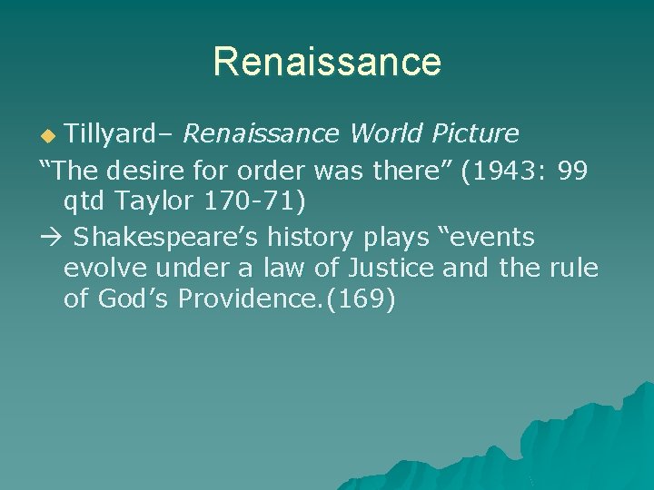 Renaissance Tillyard– Renaissance World Picture “The desire for order was there” (1943: 99 qtd Renaissance Tillyard– Renaissance World Picture “The desire for order was there” (1943: 99 qtd