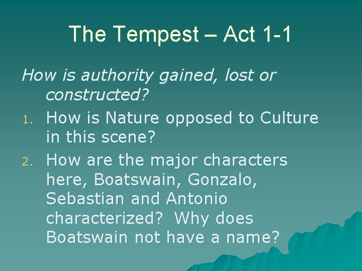 The Tempest – Act 1 -1 How is authority gained, lost or constructed? 1. The Tempest – Act 1 -1 How is authority gained, lost or constructed? 1.