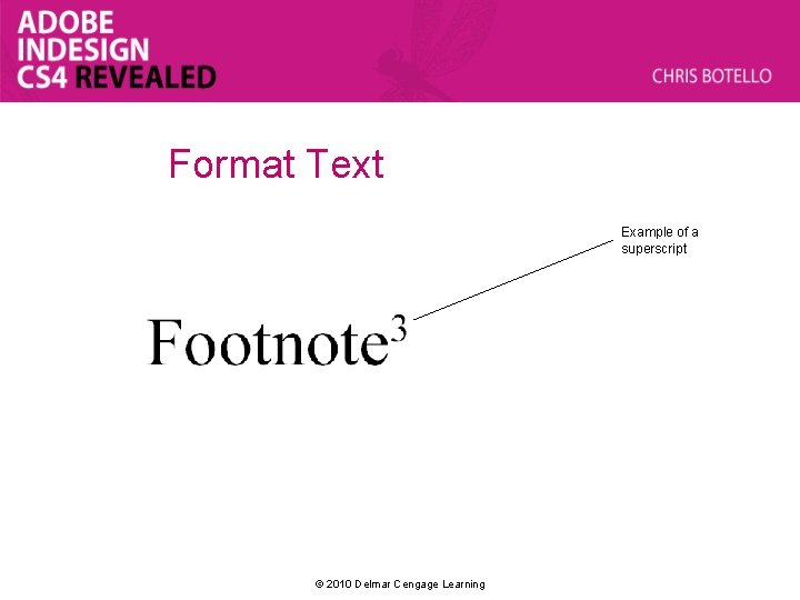 Format Text Example of a superscript © 2010 Delmar Cengage Learning 