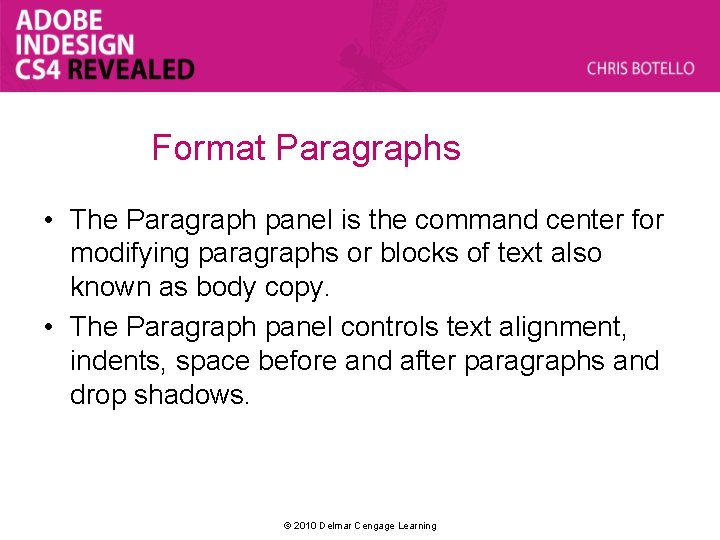 Format Paragraphs • The Paragraph panel is the command center for modifying paragraphs or