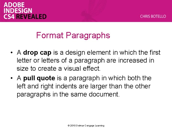 Format Paragraphs • A drop cap is a design element in which the first