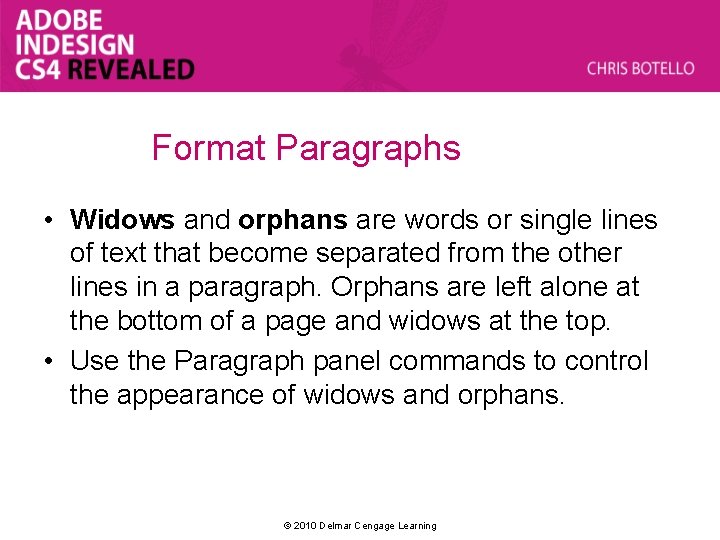 Format Paragraphs • Widows and orphans are words or single lines of text that