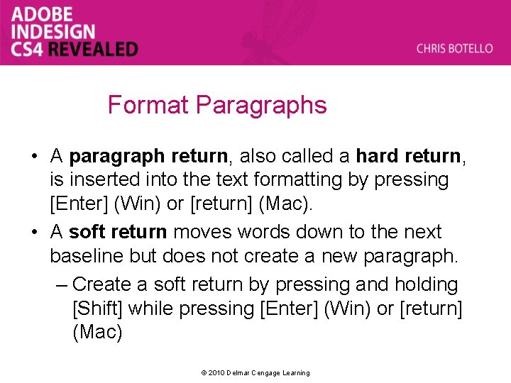 Format Paragraphs • A paragraph return, also called a hard return, is inserted into