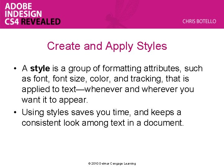 Create and Apply Styles • A style is a group of formatting attributes, such