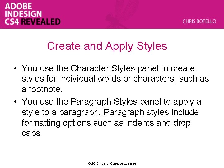 Create and Apply Styles • You use the Character Styles panel to create styles