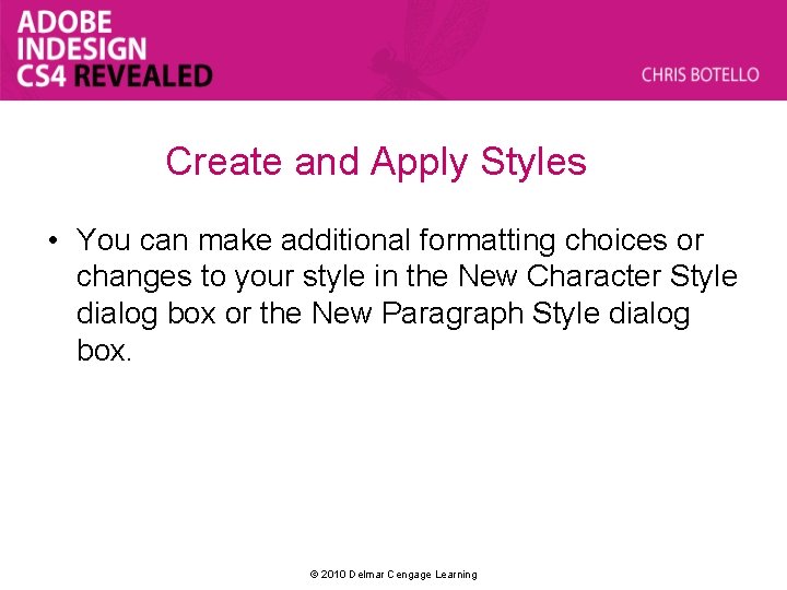 Create and Apply Styles • You can make additional formatting choices or changes to