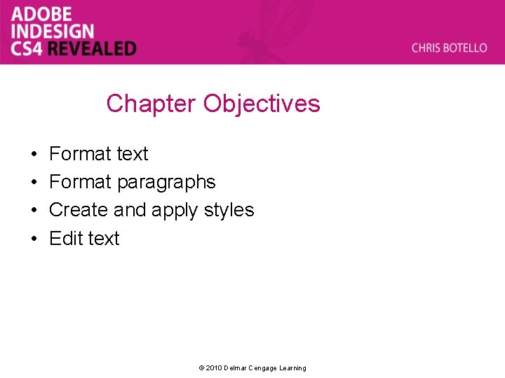 Chapter Objectives • • Format text Format paragraphs Create and apply styles Edit text