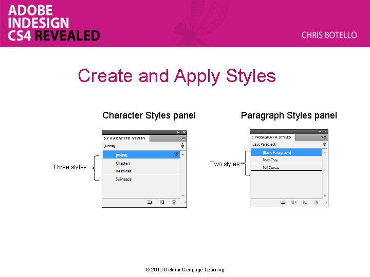 Create and Apply Styles Character Styles panel Three styles Paragraph Styles panel Two styles