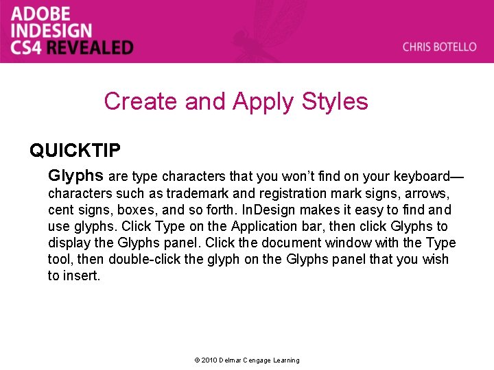 Create and Apply Styles QUICKTIP Glyphs are type characters that you won’t find on