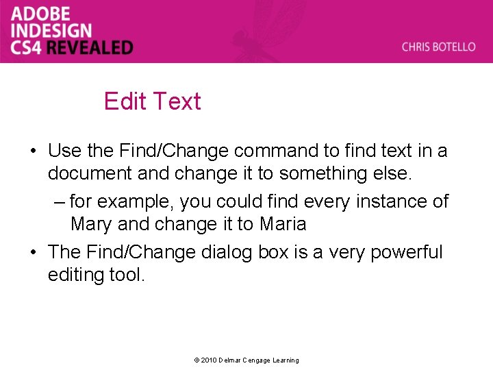 Edit Text • Use the Find/Change command to find text in a document and