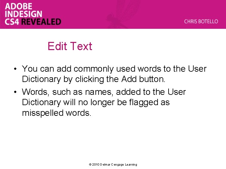 Edit Text • You can add commonly used words to the User Dictionary by