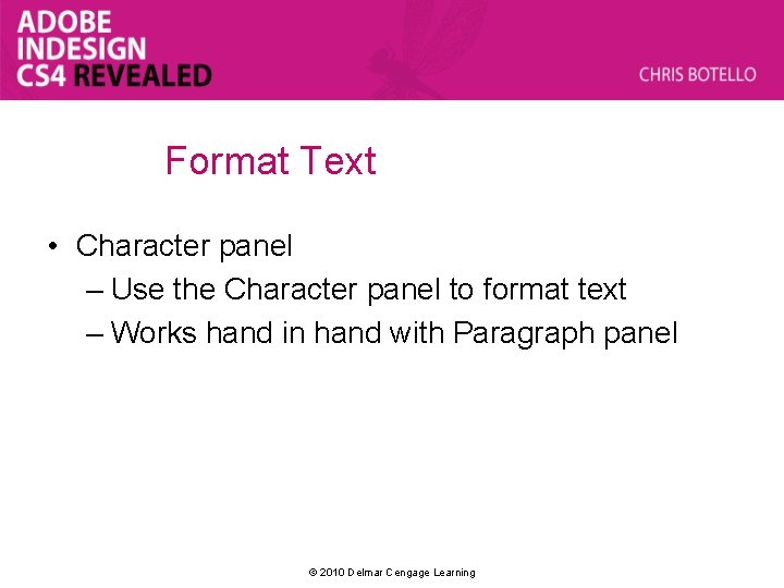 Format Text • Character panel – Use the Character panel to format text –