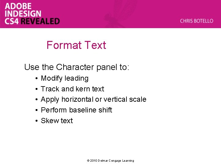 Format Text Use the Character panel to: • • • Modify leading Track and