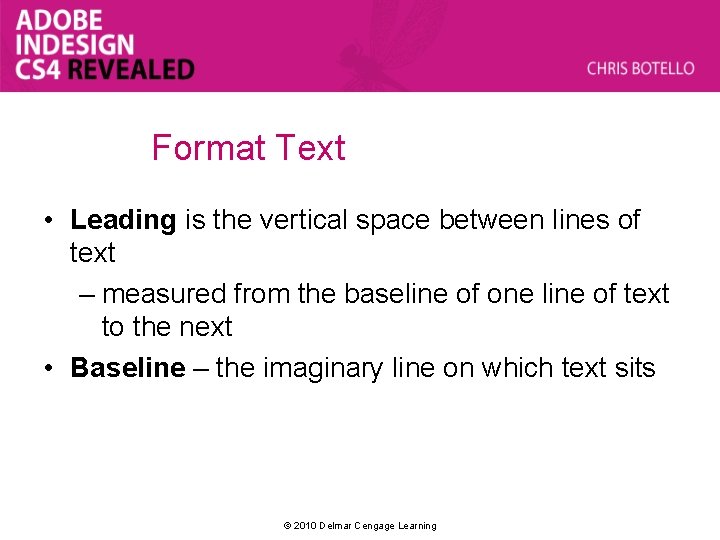 Format Text • Leading is the vertical space between lines of text – measured