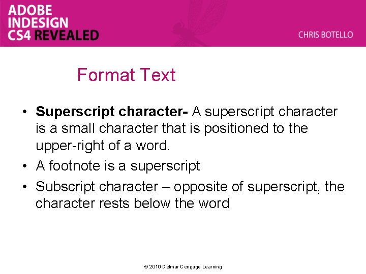 Format Text • Superscript character- A superscript character is a small character that is