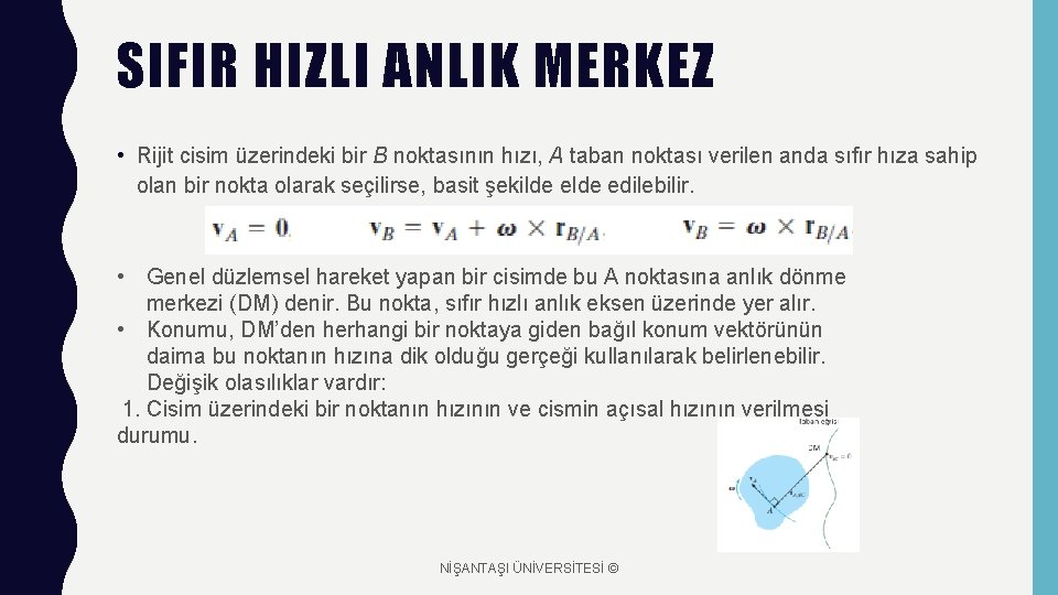 SIFIR HIZLI ANLIK MERKEZ • Rijit cisim üzerindeki bir B noktasının hızı, A taban