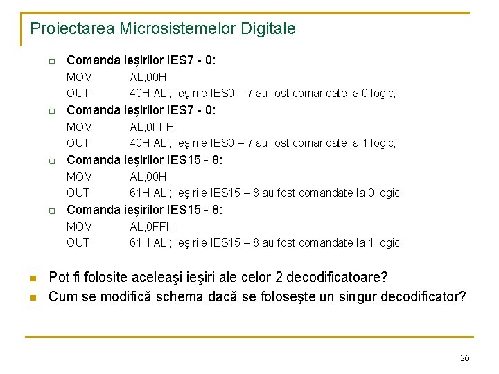 Proiectarea Microsistemelor Digitale q Comanda ieşirilor IES 7 - 0: MOV OUT q n