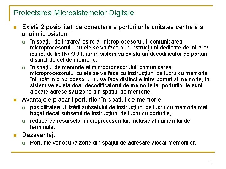 Proiectarea Microsistemelor Digitale n Există 2 posibilităţi de conectare a porturilor la unitatea centrală