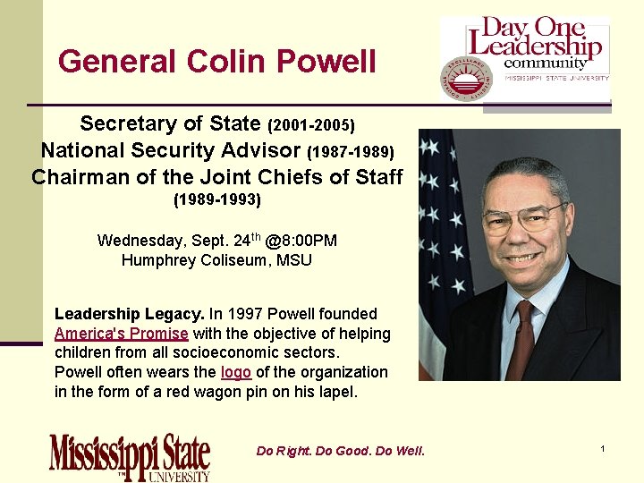 General Colin Powell Secretary of State (2001 -2005) National Security Advisor (1987 -1989) Chairman