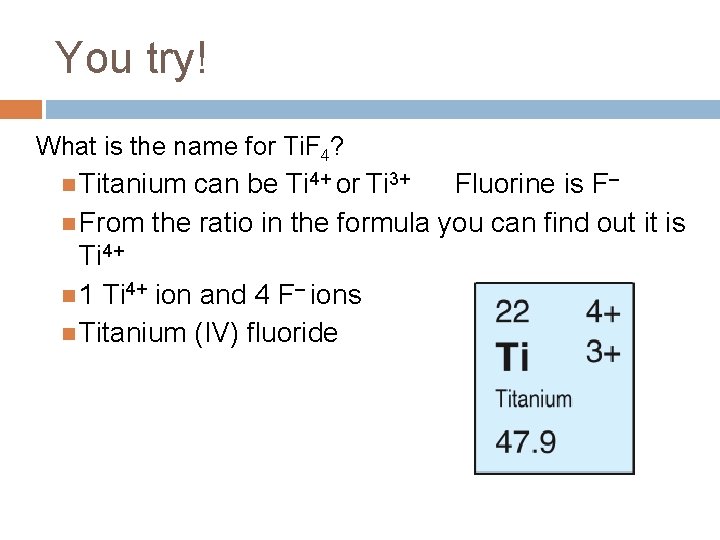 You try! What is the name for Ti. F 4? Titanium can be Ti