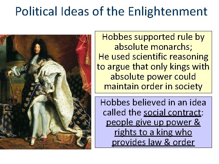Political Ideas of the Enlightenment Hobbes supported rule by absolute monarchs; He used scientific