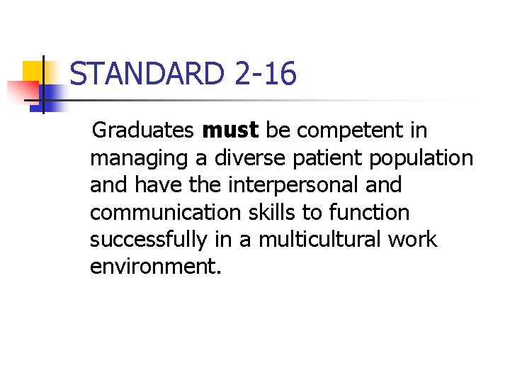 STANDARD 2 -16 Graduates must be competent in managing a diverse patient population and