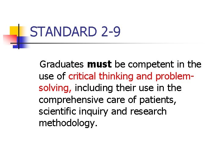 STANDARD 2 -9 Graduates must be competent in the use of critical thinking and