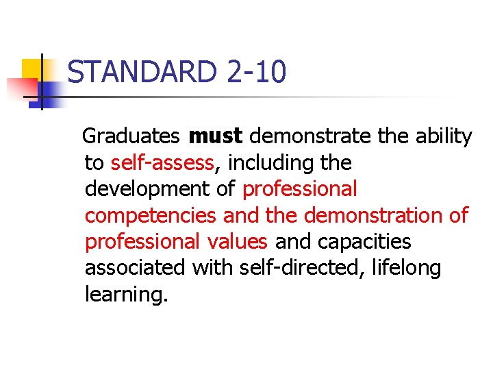 STANDARD 2 -10 Graduates must demonstrate the ability to self-assess, including the development of