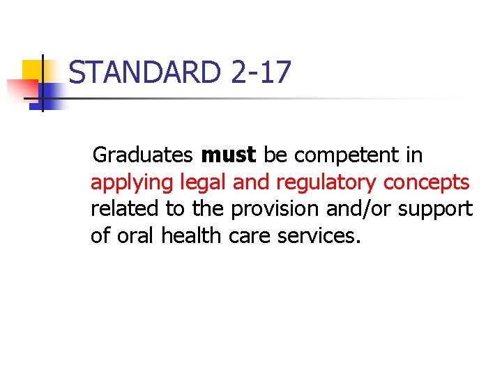 STANDARD 2 -17 Graduates must be competent in applying legal and regulatory concepts related
