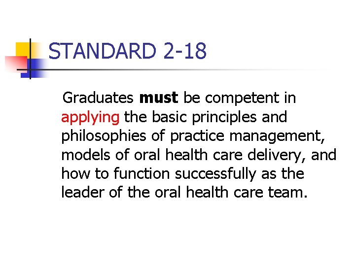 STANDARD 2 -18 Graduates must be competent in applying the basic principles and philosophies