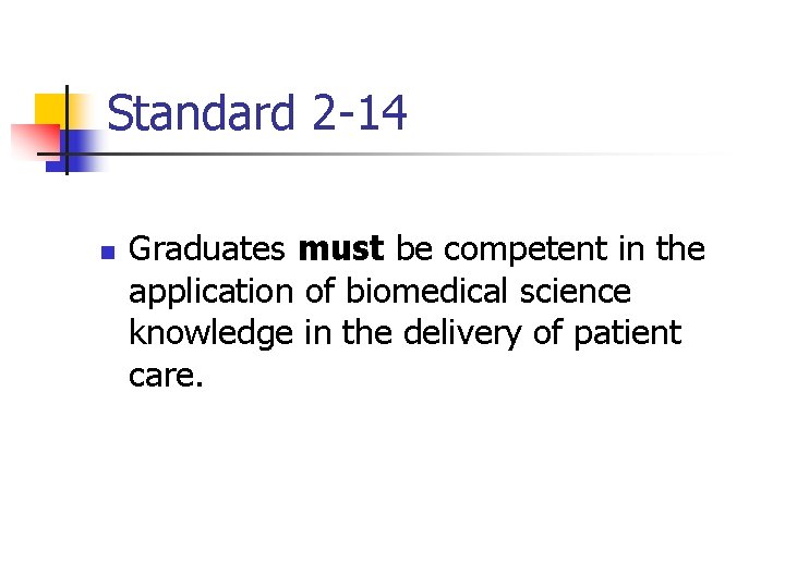 Standard 2 -14 n Graduates must be competent in the application of biomedical science