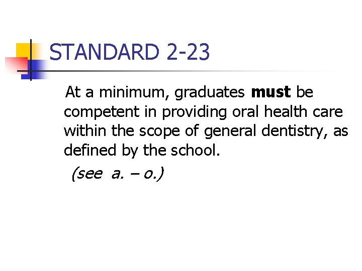 STANDARD 2 -23 At a minimum, graduates must be competent in providing oral health