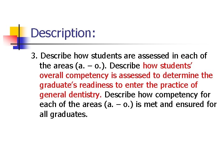 Description: 3. Describe how students are assessed in each of the areas (a. –