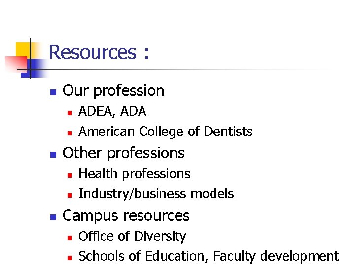 Resources : n Our profession n Other professions n n n ADEA, ADA American