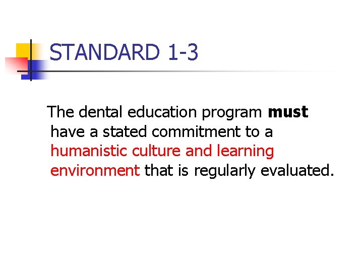 STANDARD 1 -3 The dental education program must have a stated commitment to a