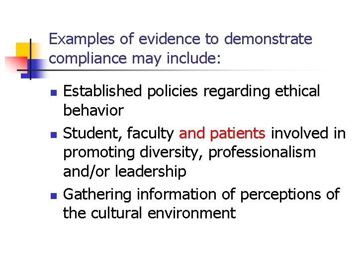 Examples of evidence to demonstrate compliance may include: n n n Established policies regarding