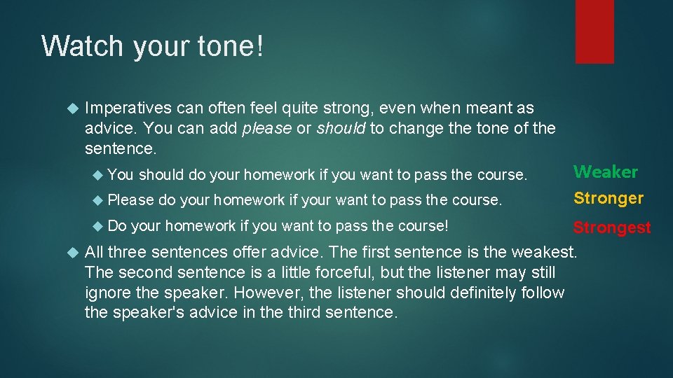 Watch your tone! Imperatives can often feel quite strong, even when meant as advice.