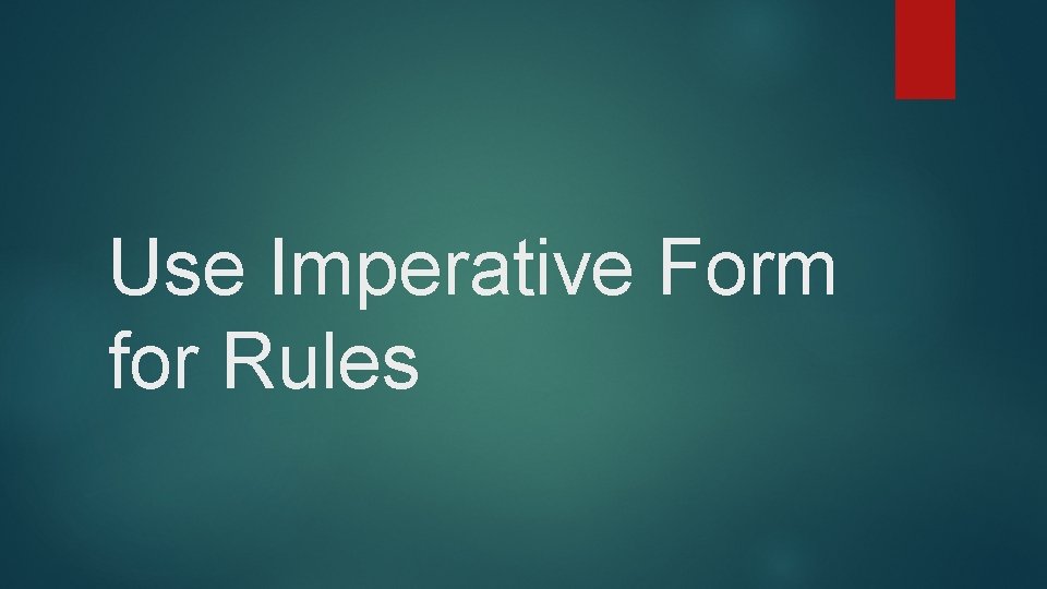 Use Imperative Form for Rules 