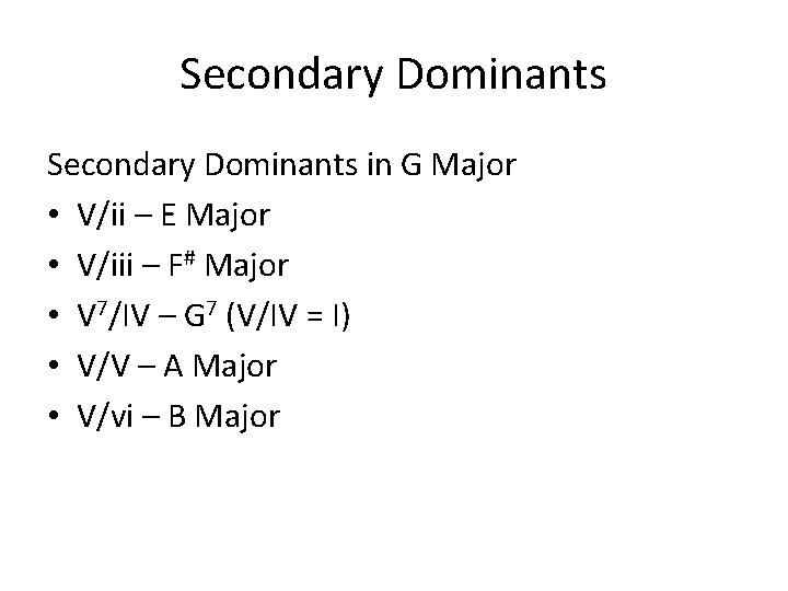 Secondary Dominants in G Major • V/ii – E Major • V/iii – F#