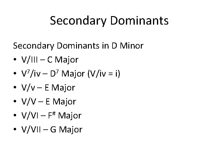 Secondary Dominants in D Minor • V/III – C Major • V 7/iv –