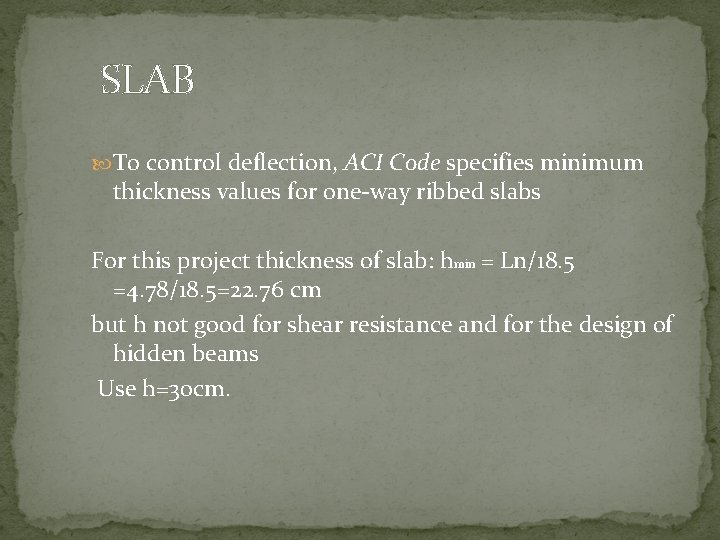 SLAB To control deflection, ACI Code specifies minimum thickness values for one-way ribbed slabs