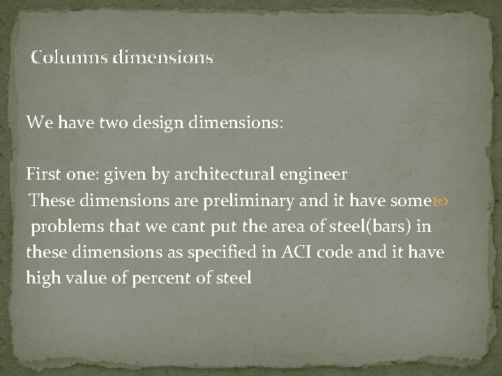 Columns dimensions We have two design dimensions: First one: given by architectural engineer These