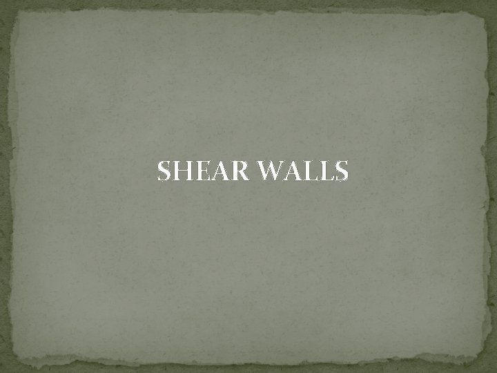 SHEAR WALLS 