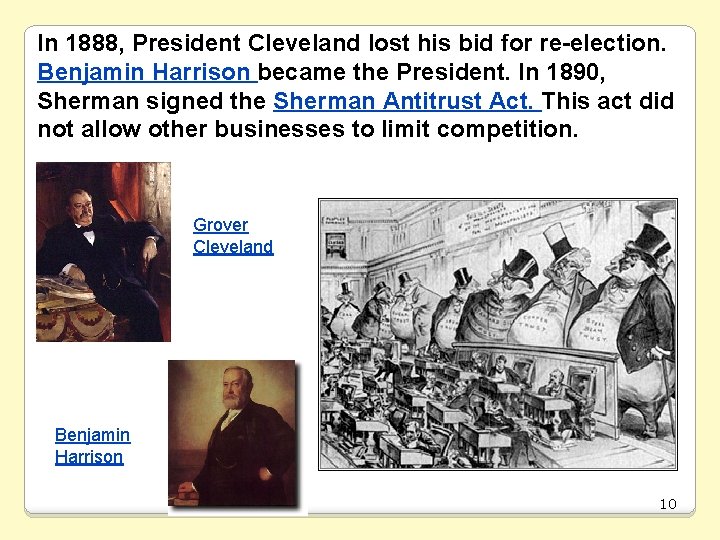In 1888, President Cleveland lost his bid for re-election. Benjamin Harrison became the President.