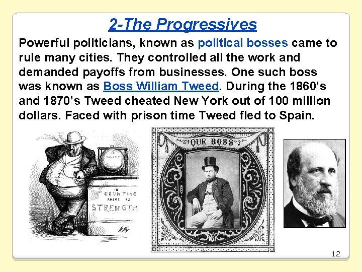2 -The Progressives Powerful politicians, known as political bosses came to rule many cities.