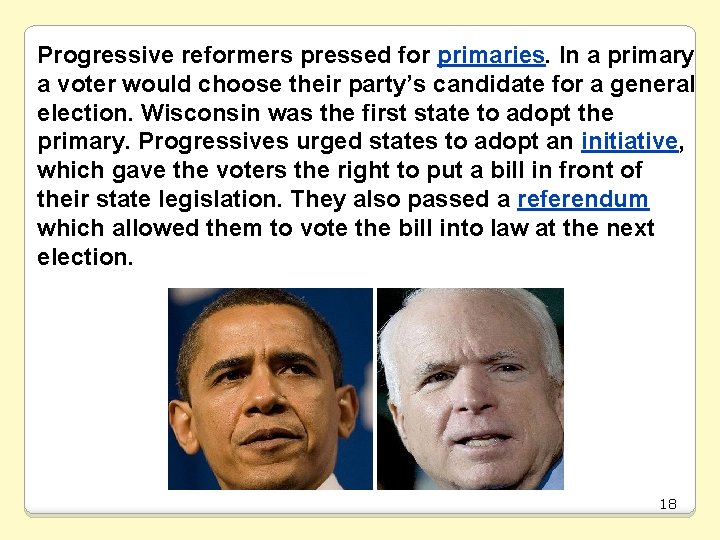 Progressive reformers pressed for primaries. In a primary a voter would choose their party’s